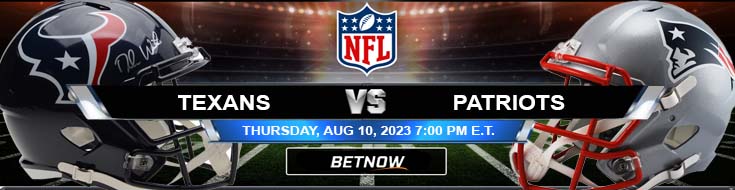 Houston Texans Vs New England Patriots 8/10/2023 Prediction