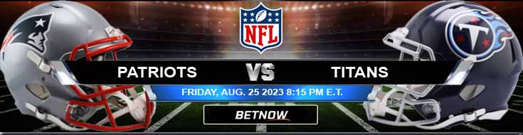 Titans vs Patriots Prediction NFL Preseason Picks 8/25